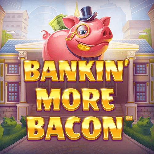 Banking more Bacon