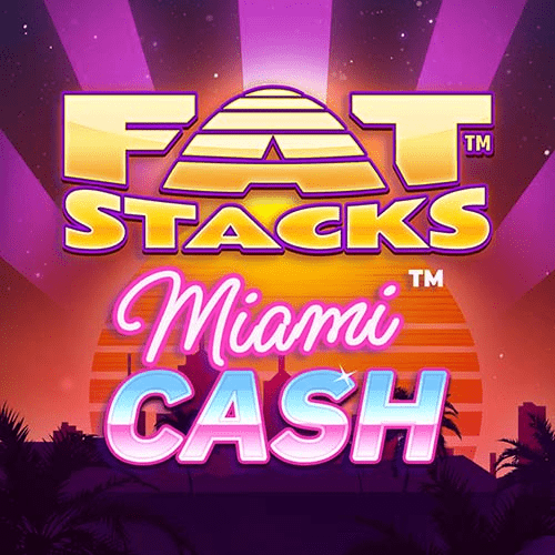 Fat Stacks Miami Cash