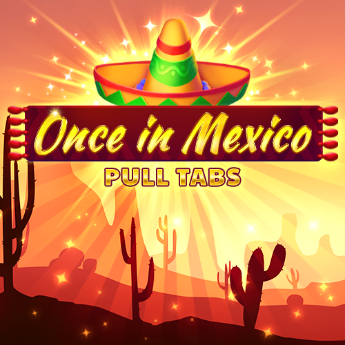 Once in Mexico (Pull Tabs)