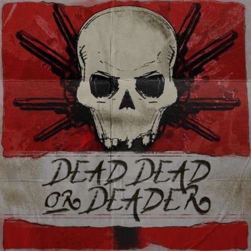 Dead, Dead Or Deader