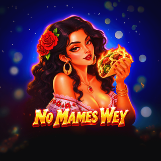No Mames Wey