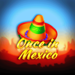 Once in Mexico