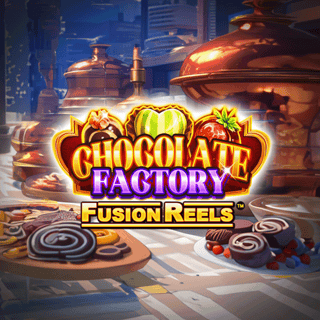 Chocolate Factory Fusion Reels