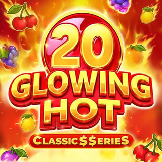 Glowing Hot 20:Classic$$erieS