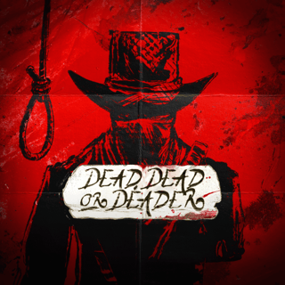 Dead, Dead Or Deader
