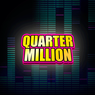 Quarter Million