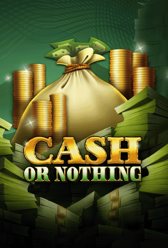 Cash Or Nothing