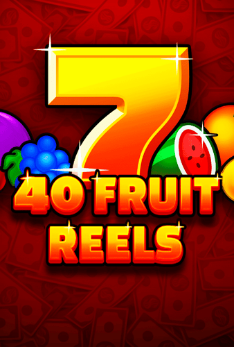 40 Fruit Reels