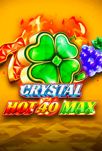 Crystal Hot 40 MAX