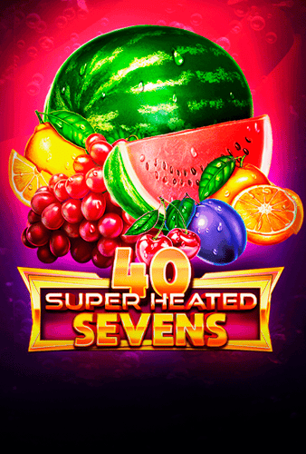 40 Super Heated Sevens