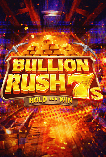 Bullion Rush 7s Hold and Win