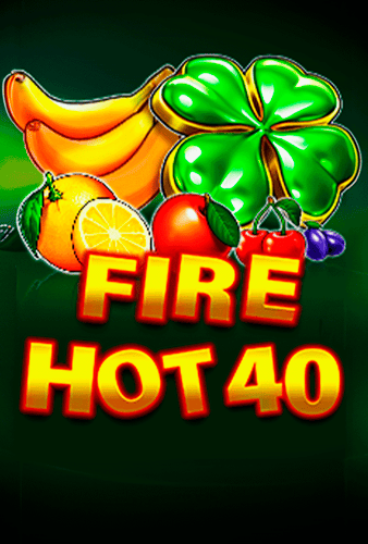 Fire Hot 40