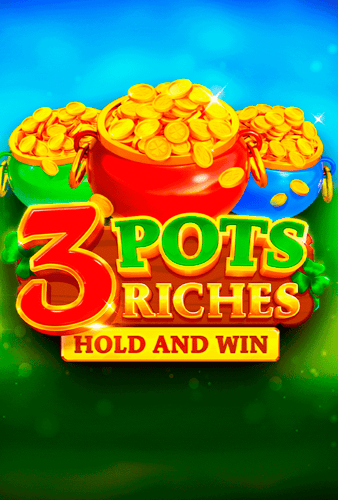 3 Pots Riches: Hold and Win