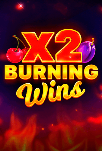 Burning Wins x2