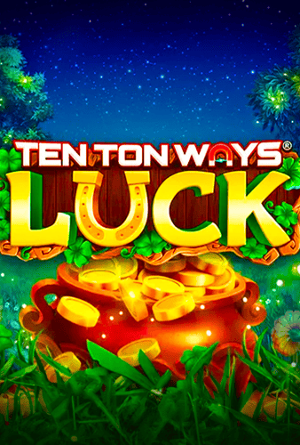 Ten Ton Ways Luck