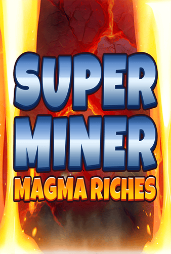 Super Miner - Magma Riches