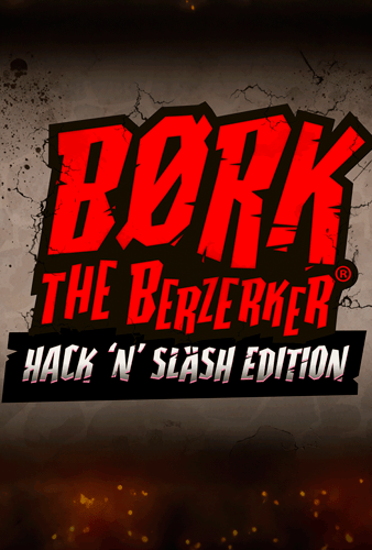 Bork The Berzerker, Hack'n Slash Edition