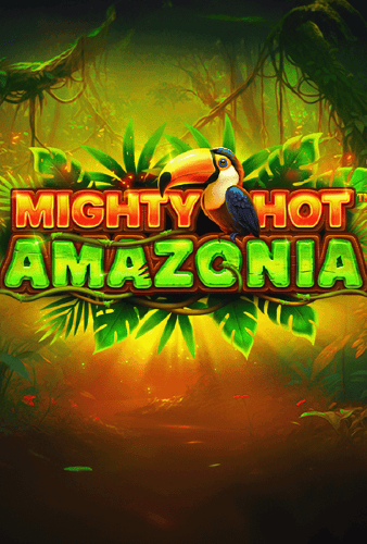 Mighty Hot™: Amazonia